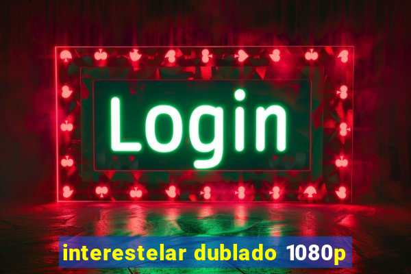 interestelar dublado 1080p